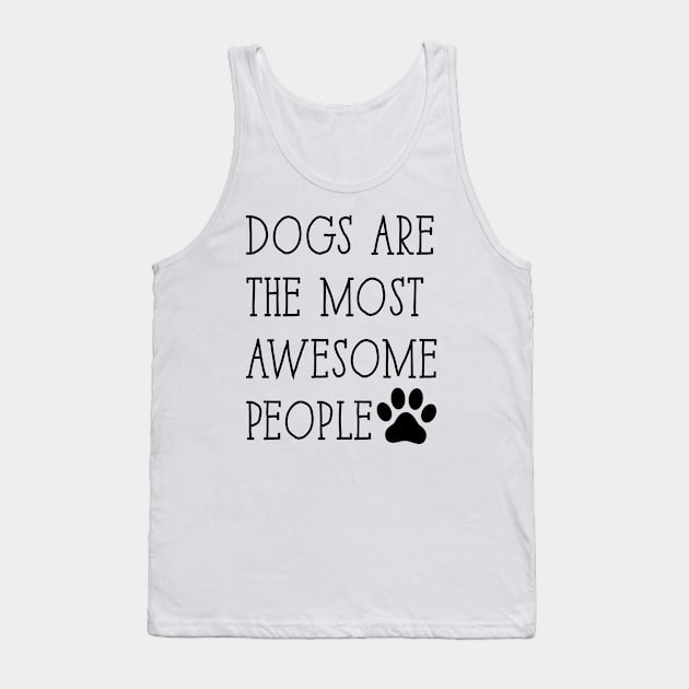 Dogs are the most awesome people Tank Top by BadrooGraphics Store